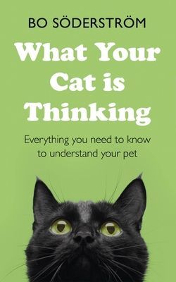 What Your Cat Is Thinking - Everything you need to know to understand your pet (Soederstroem Bo)(Paperback / softback)