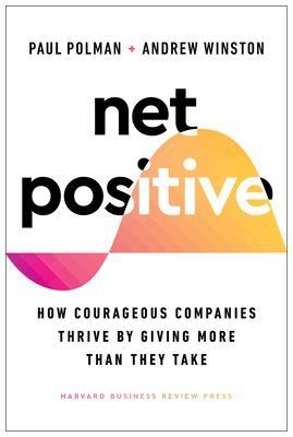Net Positive - How Courageous Companies Thrive by Giving More Than They Take (Polman Paul)(Pevná vazba)