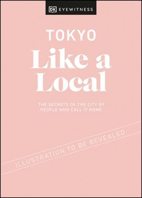 Tokyo Like a Local - By the People Who Call It Home (DK Eyewitness)(Pevná vazba)