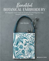 Beautiful Botanical Embroidery - 30 Exquisite Nature-Inspired Designs for Stitching onto Bags, Buttons, Cushions and More (Makabe Alice)(Paperback / softback)