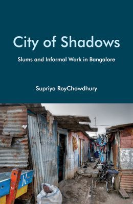 City of Shadows - Slums and Informal Work in Bangalore (RoyChowdhury Supriya)(Pevná vazba)