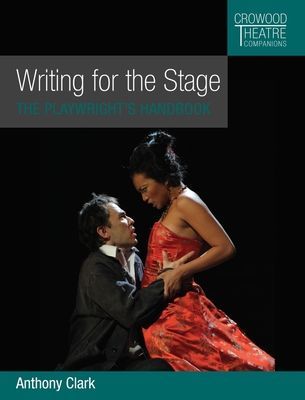 Writing for the Stage - The Playwright's Handbook (Clark Anthony)(Paperback / softback)