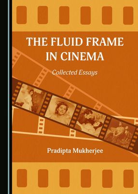 Fluid Frame in Cinema - Collected Essays (Mukherjee Pradipta)(Pevná vazba)