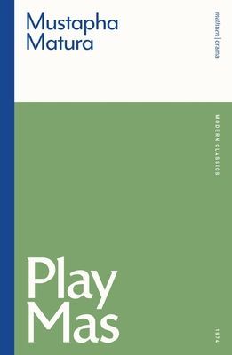 Play Mas (Matura Mustapha (Author))(Paperback / softback)