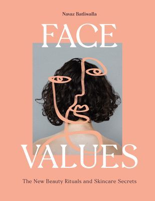 Face Values - Beauty Rituals and Skincare Secrets (Batliwalla Navaz)(Pevná vazba)