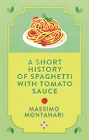 Short History of Spaghetti with Tomato Sauce (Montanari Massimo)(Pevná vazba)
