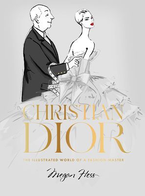 Christian Dior - The Illustrated World of a Fashion Master (Hess Megan)(Pevná vazba)