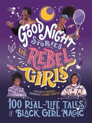Good Night Stories for Rebel Girls: 100 Real-Life Tales of Black Girl Magic (Workneh Lilly)(Pevná vazba)