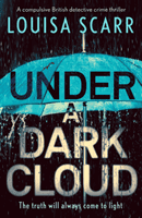 Under a Dark Cloud - A compulsive British detective crime thriller (Scarr Louisa)(Paperback / softback)