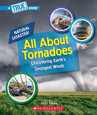 All About Tornadoes (A True Book: Natural Disasters) (Crane Cody)(Paperback)