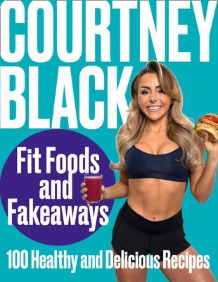 Fit Foods and Fakeaways - 100 Healthy and Delicious Recipes (Black Courtney)(Pevná vazba)