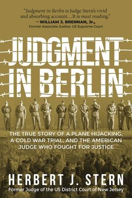 Judgment in Berlin - The True Story of a Plane Hijacking, a Cold War Trial, and the American Judge Who Fought for Justice (Stern Herbert J.)(Paperback / softback)