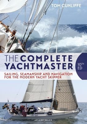 Complete Yachtmaster - Sailing, Seamanship and Navigation for the Modern Yacht Skipper 10th edition (Cunliffe Tom)(Pevná vazba)