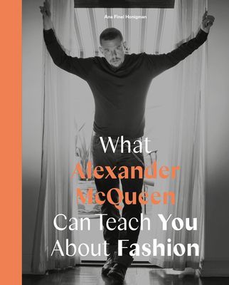 What Alexander McQueen Can Teach You About Fashion (Finel Honigman Ana)(Pevná vazba)