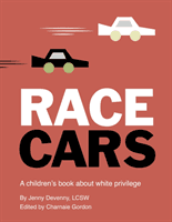 Race Cars - A children's book about white privilege (Devenny Jenny)(Paperback / softback)