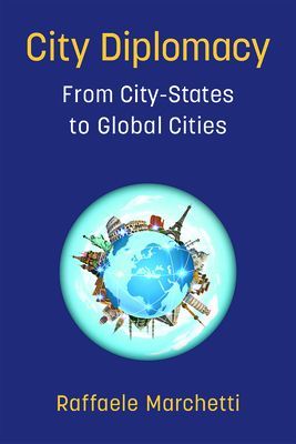 City Diplomacy - From City-States to Global Cities (Marchetti Raffaele)(Paperback / softback)