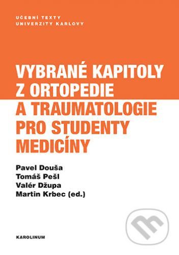 Vybrané kapitoly z ortopedie a traumatologie pro studenty medicíny - Pavel Douša