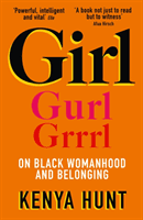 GIRL - Essays on Black Womanhood (Hunt Kenya)(Paperback / softback)