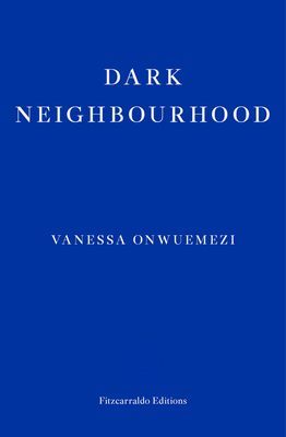 Dark Neighbourhood (Onwuemezi Vanessa)(Paperback / softback)