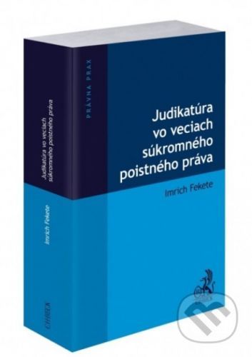 Judikatúra vo veciach súkromného poistného práva - Imrich Fekete