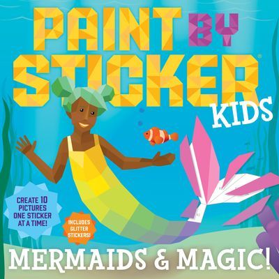 Paint by Sticker Kids: Mermaids & Magic! - Create 10 Pictures One Sticker at a Time! Includes Glitter Stickers (Workman Publishing)(Paperback / softback)