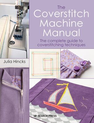 Coverstitch Technique Manual - The Complete Guide to Sewing with a Coverstitch Machine (Hincks Julia)(Paperback / softback)