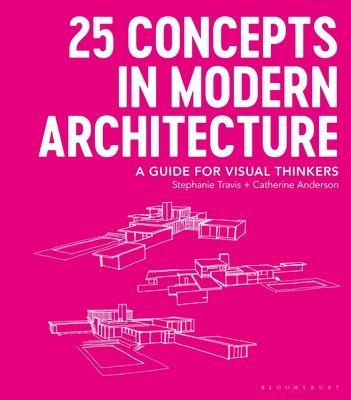 25 Concepts in Modern Architecture - A Guide for Visual Thinkers (Travis Stephanie (George Washington University USA))(Paperback / softback)