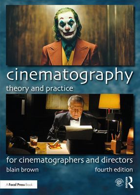 Cinematography: Theory and Practice - For Cinematographers and Directors (Brown Blain)(Paperback / softback)