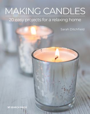 Making Candles - 20 Easy Projects for a Relaxing Home (Ditchfield Sarah)(Paperback / softback)
