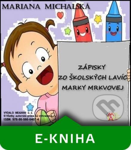 Zápisky zo školských lavíc Marky Mrkvovej - Mariana Michalská
