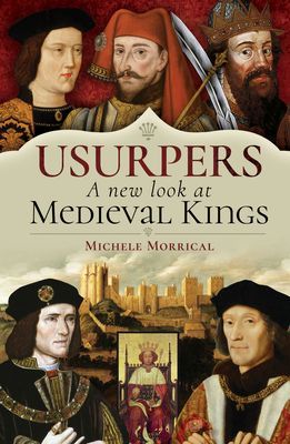 Usurpers, A New Look at Medieval Kings (Morrical Michele)(Pevná vazba)