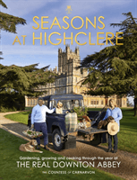 Seasons at Highclere - Gardening, Growing, and Cooking through the Year at the Real Downton Abbey (Carnarvon The Countess of)(Pevná vazba)