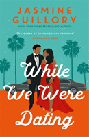 While We Were Dating - The sparkling new rom-com from the 'queen of contemporary romance' (Oprah Mag) (Guillory Jasmine)(Paperback / softback)
