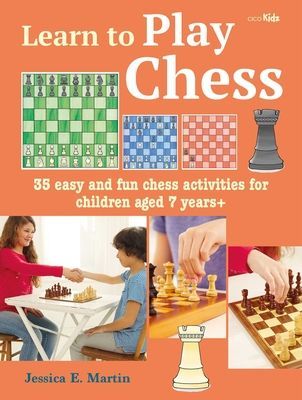 Learn to Play Chess - 35 Easy and Fun Chess Activities for Children Aged 7 Years + (Prescott Jessica E)(Paperback / softback)