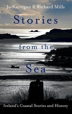 Stories from the Sea - Legends, adventures and tragedies of Ireland's coast (Kerrigan Jo)(Pevná vazba)