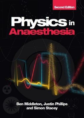 Physics in Anaesthesia, second edition (Middleton Ben (Head of Clinical Perfusion Science at the Essex Cardiothoracic Centre Basildon Hospital London))(Paperback / softback)