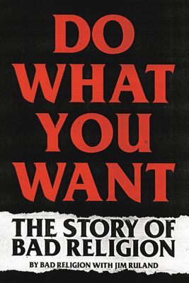 Do What You Want: The Story of Bad Religion (Bad Religion)(Paperback)