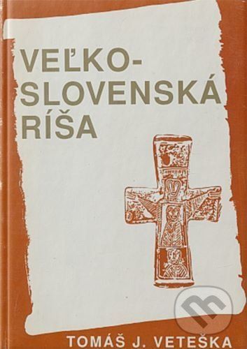 Veľkoslovenská ríša - Tomáš V. Veteška