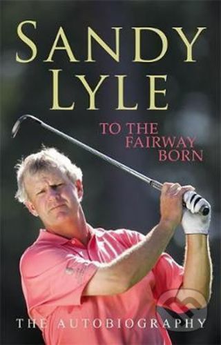 To The Fairway Born - Lyle Sandy