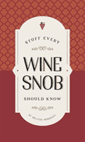 Stuff Every Wine Snob Should Know (Hardback)