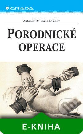 Doležal Antonín a kolektiv Porodnické operace