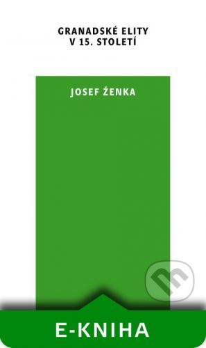 ŽENKA JOSEF Granadské elity v 15.století