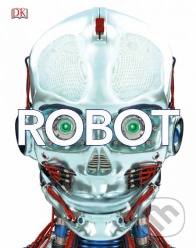 Robot - Meet the Machines of the Future (DK)(Pevná vazba)