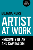Artist at Work, Proximity of Art and Capitalism (Kunst Bojana)(Paperback)
