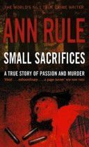 Small Sacrifices - A True Story of Passion and Murder (Rule Ann)(Paperback)