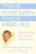 Twelve Hours Sleep by Twelve Weeks Old - A Step by Step Plan for Baby Sleep Success (Giordano Suzy)(Pevná vazba)