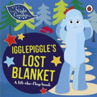 In the Night Garden: Igglepiggle's Lost Blanket (In the Night Garden)(Pevná vazba)