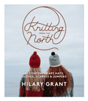 Knitting from the North - 30 Contemporary Hats, Gloves, Scarves & Jumpers (Grant Hilary)(Paperback)