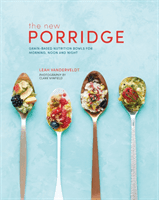 The New Porridge - Grain-Based Nutrition Bowls for Morning, Noon and Night (Vanderveldt Leah)(Pevná vazba)