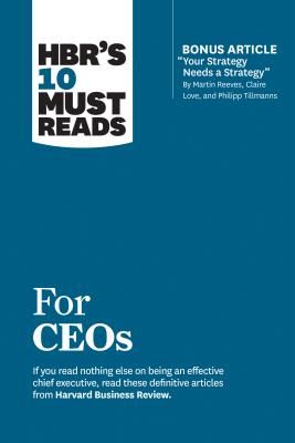 HBR's 10 Must Reads for Ceos (with Bonus Article 'Your Strategy Needs a Strategy' by Martin Reeves, Claire Love, and Philipp Tillmanns) (Harvard Business Review)(Paperback / softback)